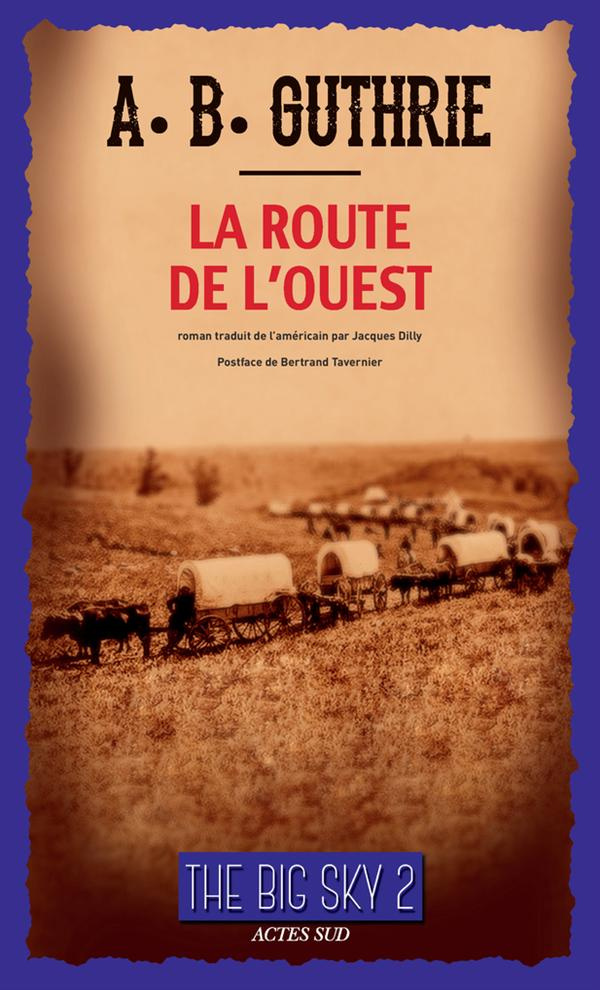 Guthrie_A-B_Dilly_Jacques_Tavernier_Bertrand-The_Big_Sky_Tome_2_La_Route_de_l_Ouest-9782330032142_0