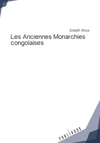 Itoua_Joseph-Les_anciennes_monarchies_congolaises-9782342158700_0