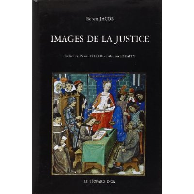 Jacob_Robert_Truche_Pierre_Ezratty_Myriam-Images_de_la_justice._Essai_sur_l_iconographie_judiciaire_du_Moyen_Age_l_ge_classique-9782863771266_0