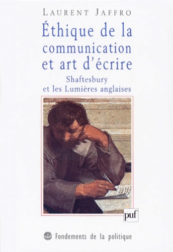 Jaffro_Laurent-ETHIQUE_DE_LA_COMMUNICATION_ET_ART_D_ECRITURE._Shaftesbury_et_les_Lumi_res_anglaises-9782130495529_0