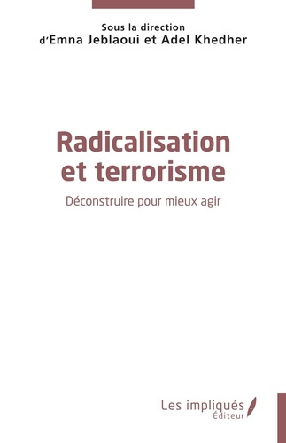 Jeblaoui_Emna_Khedher_Adel-Radicalisation_et_terrorisme._D_construire_pour_mieux_agir-9782336466781_0