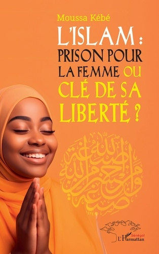 K_b_Moussa-L_Islam_prison_pour_la_femme_ou_cl_de_sa_libert_-9782336527765_0