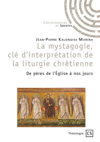 Kalongisa_Munina_Jean-Pierre-La_mystagogie_cl_d_interpr_tation_de_la_liturgie_chr_tienne._De_p_res_de_l_Eglise_nos_jours-9782342356724_0