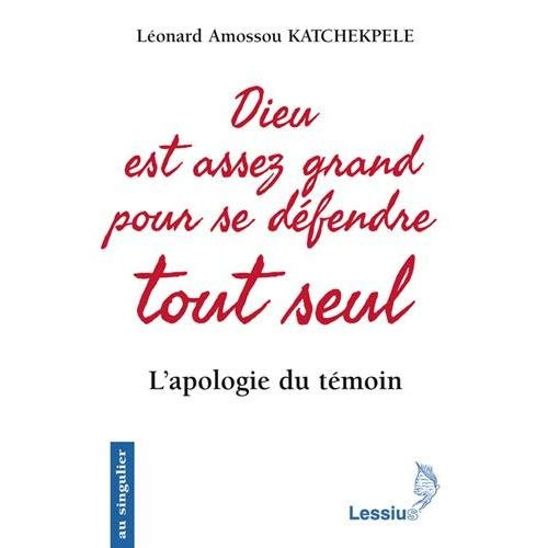 Katchekpele_L_onard_Amossou-Dieu_est_assez_grand_pour_se_d_fendre_tout_seul._L_apologie_du_t_moin-9782872993451_0