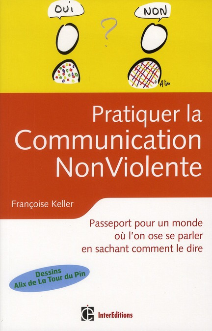Keller_Fran_oise-Pratiquer_le_Communication_NonViolente_Passeport_pour_un_monde_o_l_on_ose_se_parler_en_sachant_co-9782729611125_0