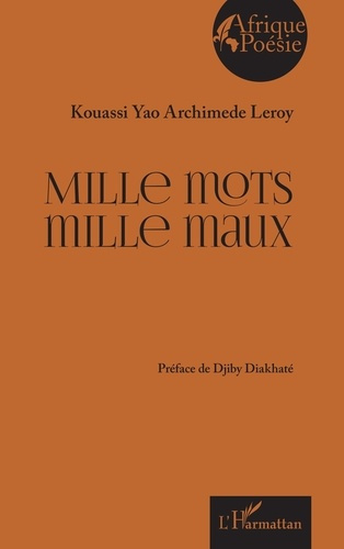 Kouassi_Yao_Archimede_Leroy_Diakhat_Djiby-Mille_mots_mille_maux-9782336595955_0