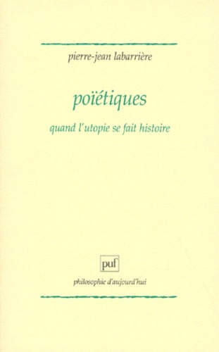 Labarri_re_Pierre-Jean-POETIQUES._Quand_l_utopie_se_fait_histoire-9782130491088_0