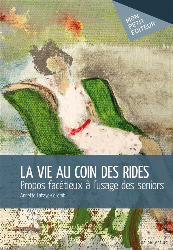 Lahaye-Collomb_Annette-La_vie_au_coin_des_rides._Propos_fac_tieux_l_usage_des_seniors-9782342039504_0
