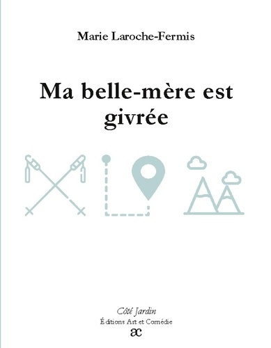 Laroche-Fermis_Marie-Ma_belle_mere_est_givree-9782373933888_0