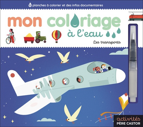 Latyk_Olivier-Mon_coloriage_a_l_eau_-_les_transports._6_planches_colorier_et_des_infos_documentaires-9782080490124_0