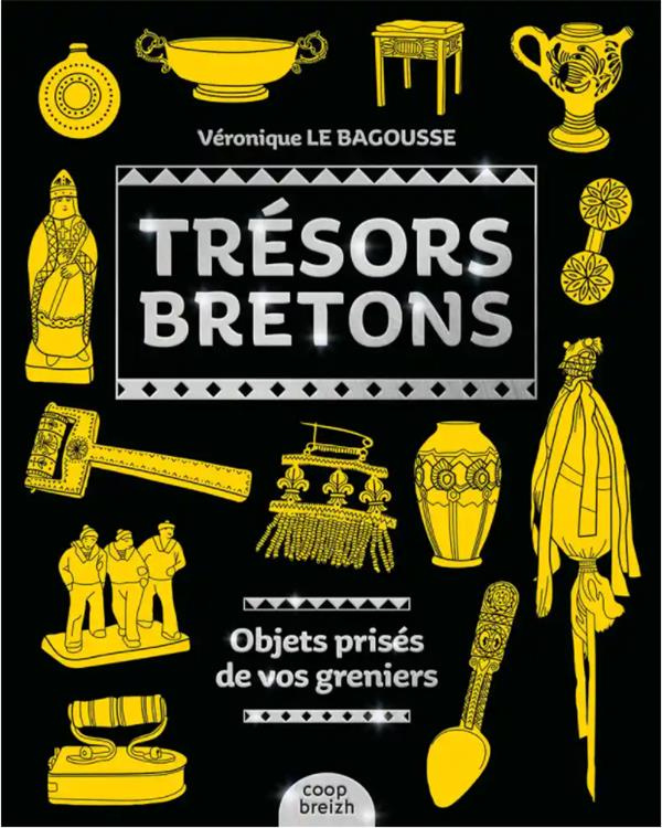 Le_Bagousse_V_ronique-Tr_sors_bretons._Objets_pris_s_de_vos_greniers-9782843468827_0