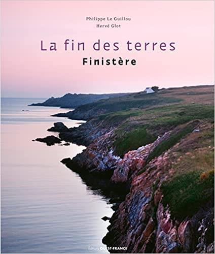 Le_Guillou_Philippe_Glot_Herv_-La_fin_des_terres._Finist_re-9782737382123_0