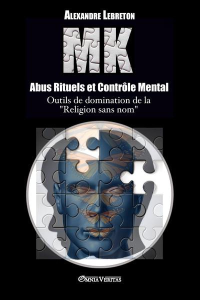 Lebreton_Alexandre-MK_-_Abus_Rituels_et_Contr_le_Mental._Outils_de_domination_de_la_religion_sans_nom_-9781911417019_0