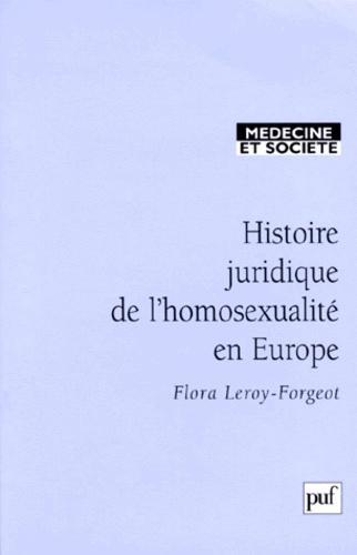 Leroy-Forgeot_Flora-Histoire_juridique_de_l_homosexualit_en_Europe-9782130487944_0