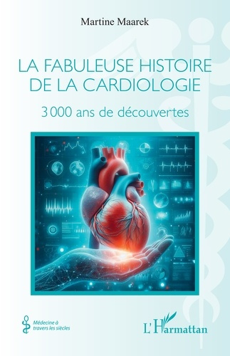 Maarek_Martine-La_fabuleuse_histoire_de_la_cardiologie._3_000_ans_de_d_couvertes-9782336585628_0