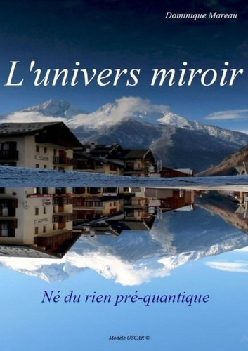 Mareau_Dominique-l_Univers_miroir_n_du_rien_pr_quantique-9781471709067_0