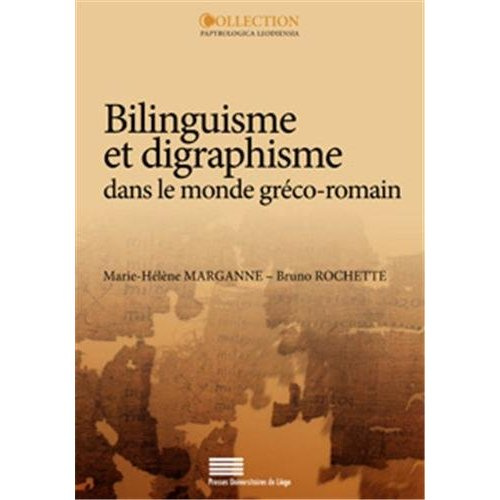 Marganne_Marie-H_l_ne_Rochette_Bruno-Bilinguisme_et_digraphisme_dans_le_monde_gr_co-romain._L_apport_des_papyrus_latins-9782875620224_0
