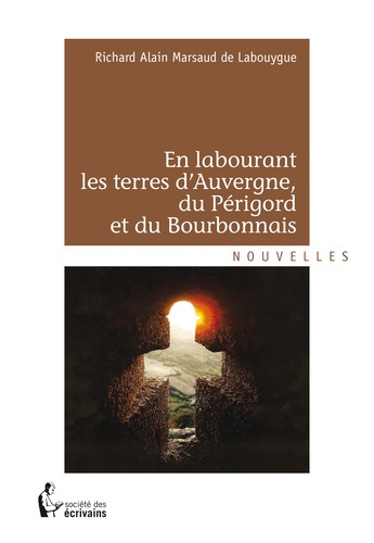 Marsaud_de_Labouygue_Richard_Alain-En_labourant_les_terres_d_auvergne_du_p_rigord_et_du_bourbonnais-9782342027464_0
