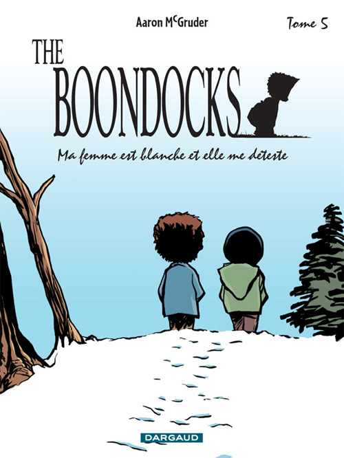 McGruder_Aaron_Corn_lis_Philippe-The_Boondocks_Tome_5_Ma_femme_est_blanche_et_elle_me_d_teste-9782871298823_0