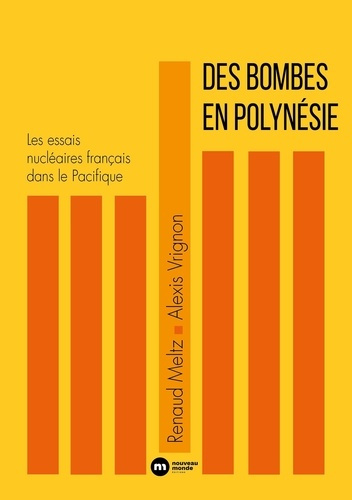 Meltz_Renaud_Vrignon_Alexis-Des_bombes_en_Polyn_sie._Les_essais_nucl_aires_fran_ais_dans_le_Pacifique-9782380946260_0