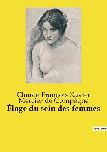 Mercier_De_comp_gne_claude_fran_ois_xa-_loge_du_sein_des_femmes._Une_exploration_po_tique_et_historique_de_la_beaut_f_minine-9791041991082_0