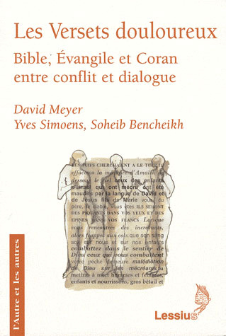 Meyer_David_Simoens_Yves_Bencheikh_Soheib_Ad-Les_Versets_douloureux._Bible_Evangile_et_Coran_entre_conflit_et_dialogue-9782872991716_0