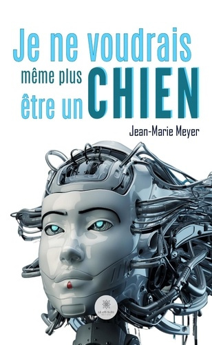 Meyer_Jean-Marie-Je_ne_voudrais_m_me_plus_tre_un_chien._.........-9791042227593_0
