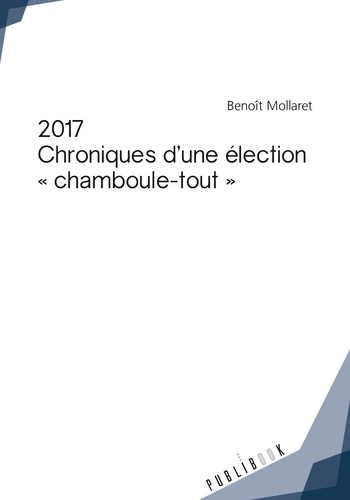Mollaret_Beno_t-2017_Chroniques_d_une_lection_chamboule-tout_-9782342157963_0