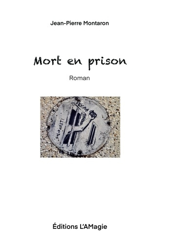 Montaron_Jean-Pierre_L_amagie_ditions-Mort_en_prison-9782959874680_0