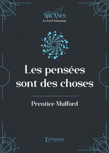 Mulford_Prentice-Les_pens_es_sont_des_choses._La_Loi_d_Attraction-9782379663895_0