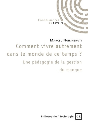 Ngirinshuti_Marcel-Comment_vivre_dans_le_monde_de_ce_temps_Une_p_dagogie_de_la_gestion_du_manque-9782342354263_0