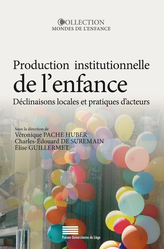Pache_Huber_V_ronique_Suremain_Charles-Edouard_d-Production_institutionnelle_de_l_enfance._D_clinaisons_locales_et_pratiques_d_acteurs_Am_rique_lati-9782875620897_0
