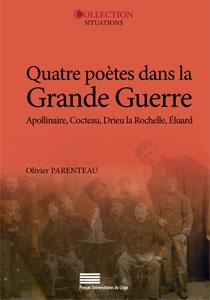 Parenteau_Olivier-Quatre_po_tes_dans_la_Grande_Guerre._Guillaume_Apollinaire_Jean_Cocteau_Pierre_Drieu_La_Rochelle_-9782875620439_0
