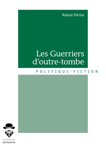 Patrice_Roland-Les_guerriers_d_outre-tombe-9782342160031_0