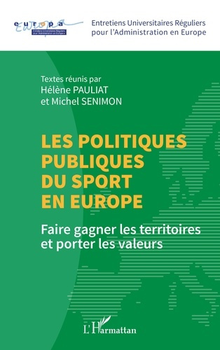 Pauliat_H_l_ne_Senimon_Michel-Les_politiques_publiques_du_sport_en_Europe._Faire_gagner_les_territoires_et_porter_les_valeurs-9782336561363_0