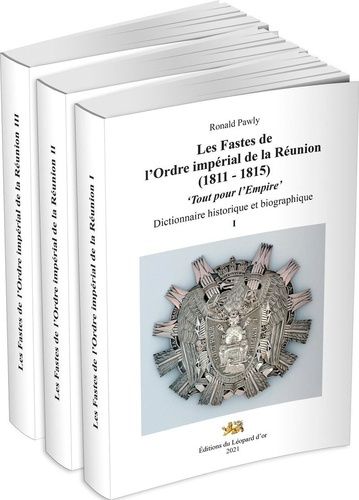 Pawly_Ronald-Les_Fastes_de_l_Ordre_imp_rial_de_la_R_union_1811_-_1815_._Tout_pour_l_Empire._Dictionnaire_histo-9782863772799_0