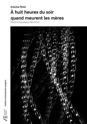 Perez_AveLina_Ferr_David-A_huit_heures_du_soir_quand_meurent_les_m_res-9782487504035_0