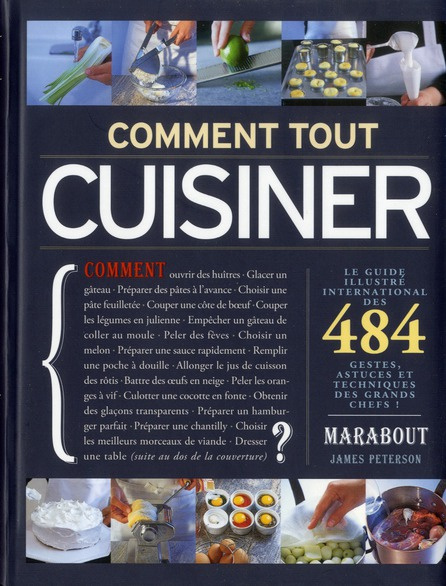 Peterson_James-Comment_tout_cuisiner_484_gestes_astuces_et_techniques_des_grands_chefs-9782501076203_0
