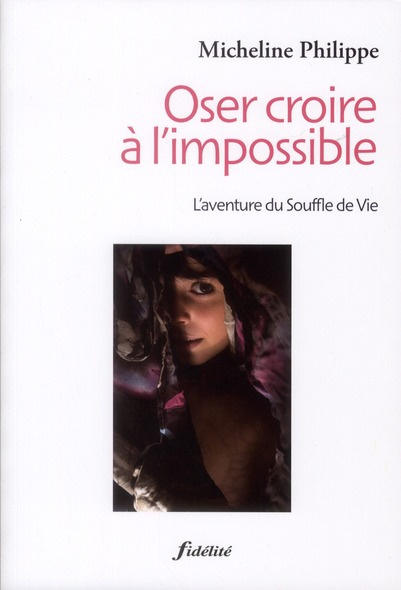 Philippe_Micheline_Lievens_Paul-Oser_croire_l_impossible._L_aventure_du_Souffle_de_Vie-9782873564995_0