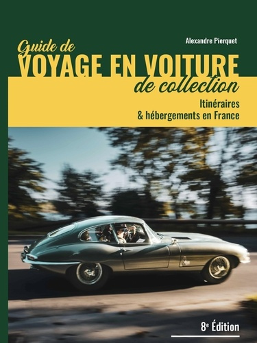 Pierquet_Alexandre-Guide_de_voyages_en_voiture_8_dition_de_collection._Itin_raires_et_h_bergements_en_France-9782362140655_0