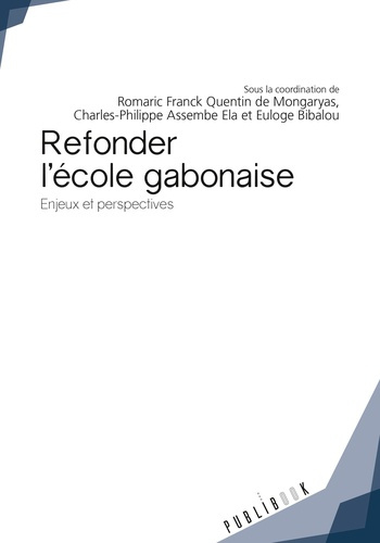 Quentin_de_Mongaryas_Romaric_Franck_Assemble_Ela-Refonder_l_cole_gabonaise._Enjeux_et_perspectives-9782342157420_0
