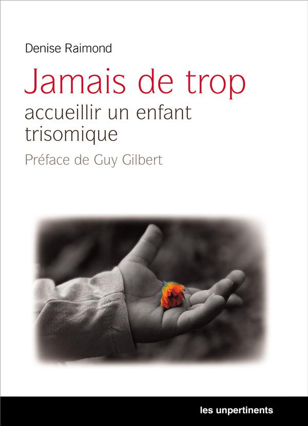 Raimond_Denise_Gilbert_Guy-Jamais_de_trop._Accueillir_un_enfant_trisomique-9791097174286_0