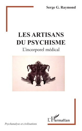 Raymond_Serge_G.-Les_artisans_du_psychisme._L_incorporel_m_dical-9782336563084_0