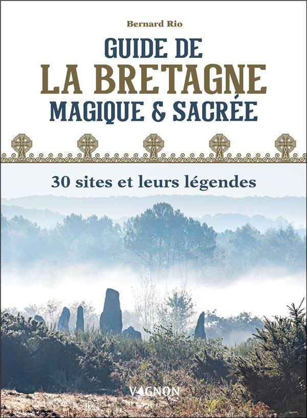 Rio_Bernard_Boy_-Carr_Odile_Coulombel_Sophie-Guide_de_la_Bretagne_magique_et_sacr_e._30_sites_et_leurs_l_gendes-9791027106479_0