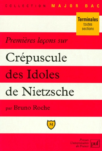 Roche_Bruno-Premi_res_le_ons_sur_Cr_puscule_des_idoles_de_Nietzsche-9782130481652_0