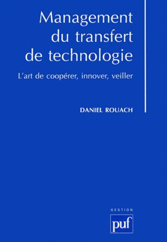 Rouach_Daniel-MANAGEMENT_DU_TRANSFERT_DE_TECHNOLOGIE._L_art_de_coop_rer_innover_veiller-9782130495420_0