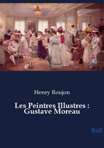 Roujon_Henry-Les_Peintres_Illustres_Gustave_Moreau-9791043133015_0