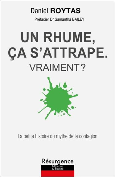 Roytas_Daniel_Bailey_Samantha-Un_rhume_a_s_attrape._Vraiment_La_petite_histoire_du_mythe_de_la_contagion-9782874342547_0