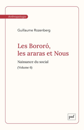 Rozenberg_Guillaume-Les_Boror_les_araras_et_Nous._Volume_6._Naissance_du_social-9782130875130_0