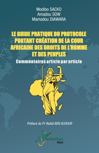 Sacko_Modibo_Sow_Amadou_Diawara_Mamadou_Ben-Le_guide_pratique_du_protocole_portant_cr_ation_de_la_Cour_africaine_des_droits_de_l_homme_et_des_pe-9782336594606_0